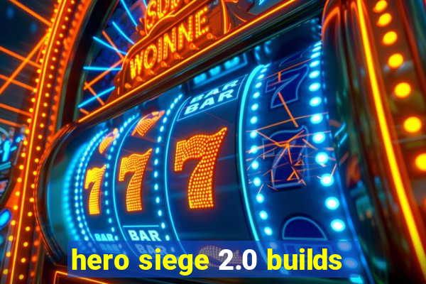 hero siege 2.0 builds